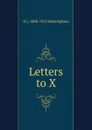 Letters to X - H J. 1888-1952 Massingham