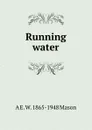 Running water - A E. W. 1865-1948 Mason