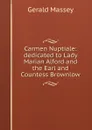 Carmen Nuptiale: dedicated to Lady Marian Alford and the Earl and Countess Brownlow - Gerald Massey