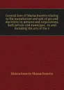 General laws of Massachusetts relating to the manufacture and sale of gas and electricity by persons and corporations, both private and municipal, . to and including the acts of the y - Massachusetts Massachusetts