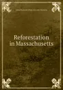 Reforestation in Massachusetts - James Raymond. [from old catalo Simmons