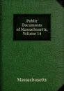 Public Documents of Massachusetts, Volume 14 - Massachusetts