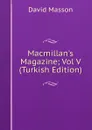 Macmillan.s Magazine; Vol V (Turkish Edition) - Masson David