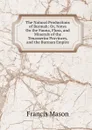 The Natural Productions of Burmah: Or, Notes On the Fauna, Flora, and Minerals of the Tenasserim Provinces, and the Burman Empire - Francis Mason