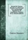 Recueil De Travaux Relatifs A La Philologie Et A L.archeologie Egyptiennes Et Assyriennes, Volumes 20-21 (French Edition) - Gaston Maspero