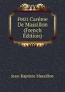 Petit Careme De Massillon (French Edition) - Jean-Baptiste Massillon