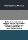 Saffo: Dramma Lirico Sul Modello Toscano Dall. Inglese Di Mason E Licida Monodia Funebre Dall.inglese Di Milton (Italian Edition) - Thomas James Mathias