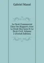 Le Droit Commercial Dans Ses Rapports Avec Le Droit Des Gens Et Le Droit Civil, Volume 2 (French Edition) - Gabriel Massé