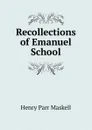 Recollections of Emanuel School - Henry Parr Maskell