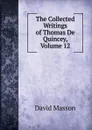The Collected Writings of Thomas De Quincey, Volume 12 - Masson David