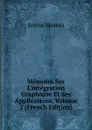 Memoire Sur L.integration Graphique Et Ses Applications, Volume 2 (French Edition) - Junius Massau