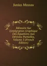 Memoire Sur L.integration Graphique Des Equations Aux Derivees Partielles, Volume 3 (French Edition) - Junius Massau