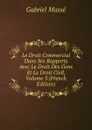 Le Droit Commercial Dans Ses Rapports Avec Le Droit Des Gens Et Le Droit Civil, Volume 3 (French Edition) - Gabriel Massé