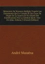 Memoires De Massena Radiges D.apres Les Documents Qu.il a Laisses Et Sur Coux Du Depot De La Guerre Et Du Depot Des Fortifications Par Le General Koch: Avec Un Atlas, Volume 3 (French Edition) - André Masséna