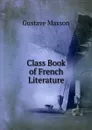 Class Book of French Literature - Gustave Masson