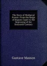 The Story of Mediaeval France: From the Reign of Hugues Capet to the Beginning of the Sixteenth Century - Gustave Masson