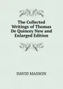 The Collected Writings of Thomas De Quincey New and Enlarged Edition - Masson David
