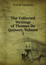 The Collected Writings of Thomas De Quincey, Volume 3 - Masson David