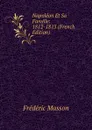 Napoleon Et Sa Famille: 1812-1813 (French Edition) - Masson Frederic