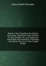 Report of the Committee On Charles River Dam: Appointed Under Resolves of 1901, Chapter 105, to Consider the Advisability and Feasibility of Building . the Charles River at Or Near Craigie Bridge - Henry Smith Pritchett