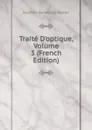Traite D.optique, Volume 3 (French Edition) - Éleuthère Élie Nicolas Mascart