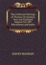 The Collected Writings of Thomas De Quincey New and Enlarged Edition Vol. XIV Miscellanea and Index - Masson David