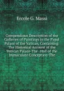 Compendious Description of the Galleries of Paintings in the Papal Palace of the Vatican, Containing: The Historical Account of the Vatican Palace-The . Hall of the Immaculate Conception-The - Ercole G. Massi