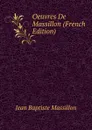 Oeuvres De Massillon (French Edition) - Jean Baptiste Massillon