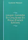L.avare: Comedie En Cinq Actes En Prose (French Edition) - Gustave Masson