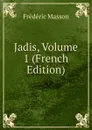 Jadis, Volume 1 (French Edition) - Masson Frederic