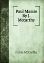 Paul Massie By J. Mccarthy. - Justin McCarthy