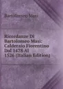 Ricordanze Di Bartolomeo Masi: Calderaio Fiorentino Dal 1478 Al 1526 (Italian Edition) - Bartolomeo Masi