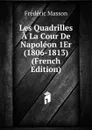 Les Quadrilles A La Cour De Napoleon 1Er (1806-1813) (French Edition) - Masson Frederic