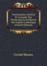 Dictionnaire General Et Complet Des Persecutions Souffertes Par L.eglise Catholique (French Edition) - Gerald Massey