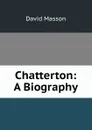 Chatterton: A Biography - Masson David