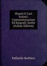 Illustri E Cari Estinti: Commemorazioni Ed Epigrafi, Scelte (Italian Edition) - Raffaello Barbiera