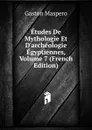 Etudes De Mythologie Et D.archeologie Egyptiennes, Volume 7 (French Edition) - Gaston Maspero