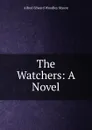 The Watchers: A Novel - A.E. Mason