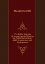 The Public Statutes of Massachusetts Relating to Public Instruction: With Annotations and Explanations - Massachusetts