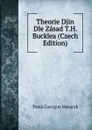 Theorie Djin Dle Zasad T.H. Bucklea (Czech Edition) - Tomá Garrigue Masaryk