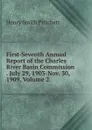 First-Seventh Annual Report of the Charles River Basin Commission . July 29, 1903-Nov. 30, 1909, Volume 2 - Henry Smith Pritchett