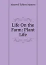 Life On the Farm: Plant Life - Maxwell Tylden Masters