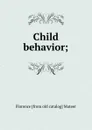 Child behavior; - Florence [from old catalog] Mateer