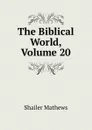 The Biblical World, Volume 20 - Mathews Shailer