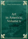 Art in America, Volume 6 - Frederic Fairchild Sherman