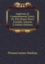 Aggiunta Ai Componimenti Lirici: De. Piu Illustri Poeti D.italila, Volume 2 (Italian Edition) - Thomas James Mathias