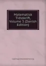 Matematisk Tidsskrift, Volume 3 (Danish Edition) - Copenhagen Matematisk Forening