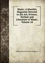 Music: A Monthly Magazine Devoted to the Art, Science, Technic and Literature of Music, Volume 18 - William Smythe Babcock Mathews