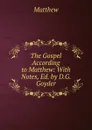 The Gospel According to Matthew: With Notes, Ed. by D.G. Goyder - Matthew