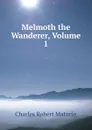 Melmoth the Wanderer, Volume 1 - Charles Robert Maturin